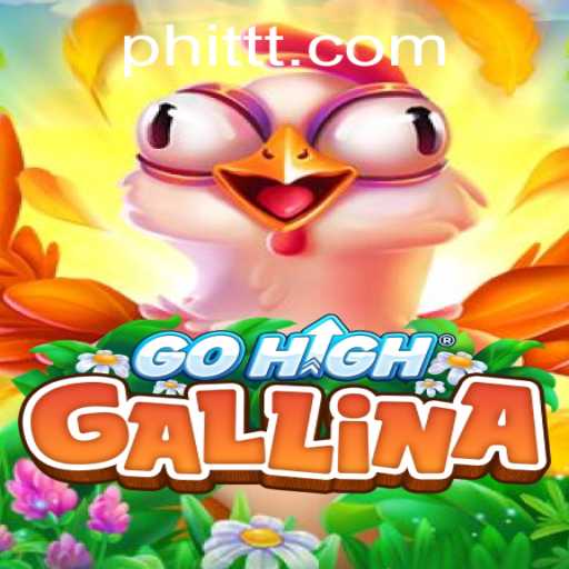 Discover GoHighGallina: The Exciting New Game You Need to Try